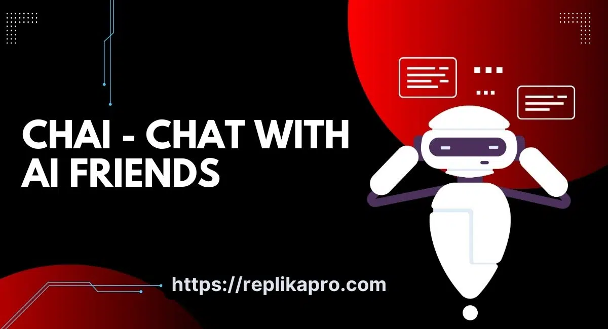 Chai Chat with AI Friends (Features, Alternatives)