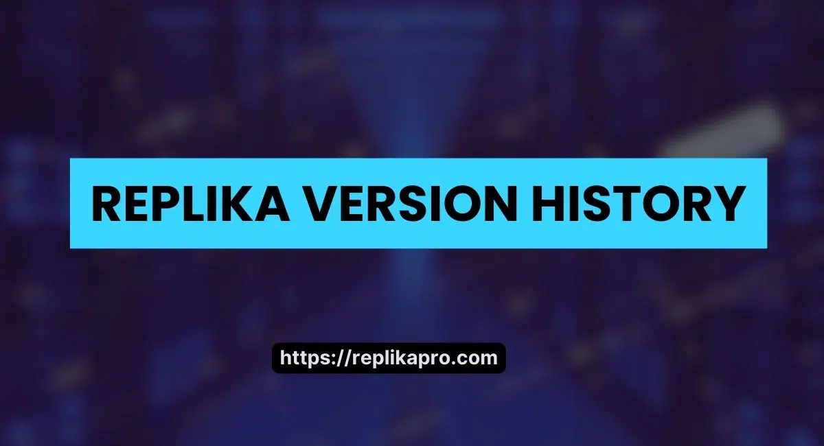 Replika Version History Old Versions for Android & iOS